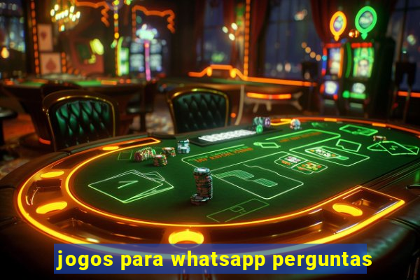 jogos para whatsapp perguntas